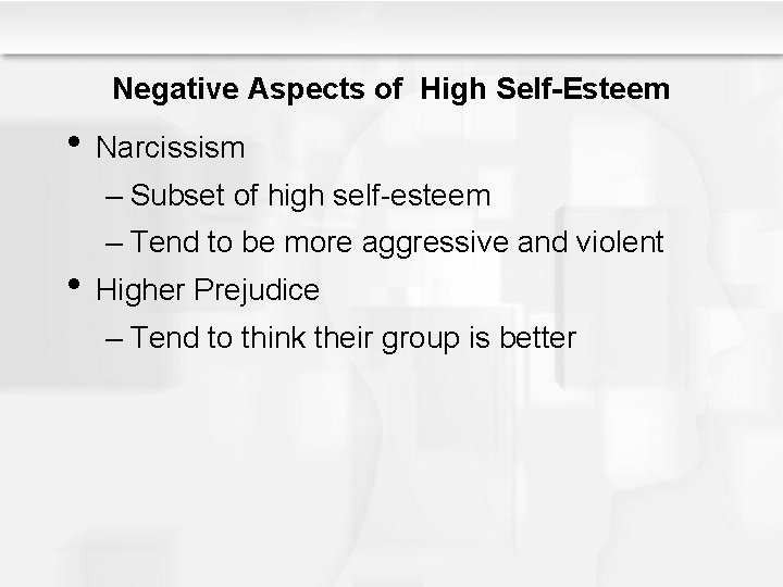 Negative Aspects of High Self-Esteem • Narcissism – Subset of high self-esteem – Tend