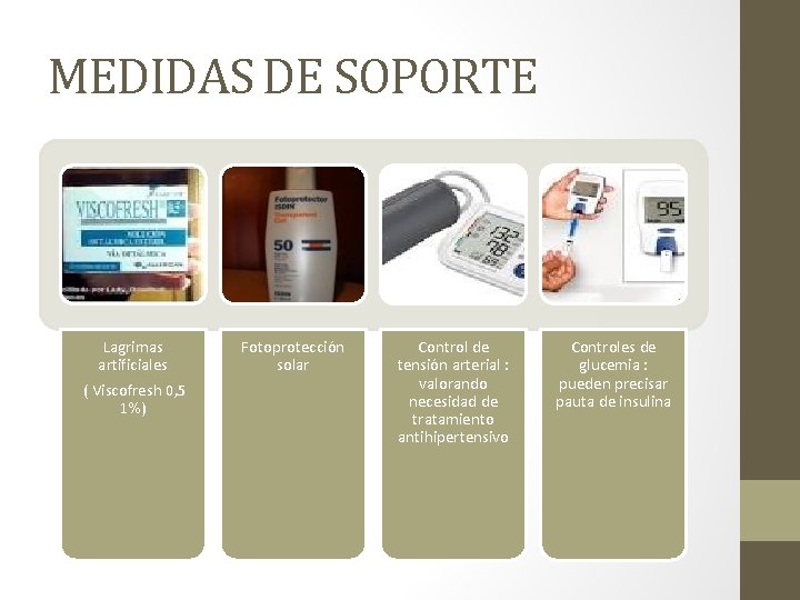 MEDIDAS DE SOPORTE Lagrimas artificiales ( Viscofresh 0, 5 1%) Fotoprotección solar Control de