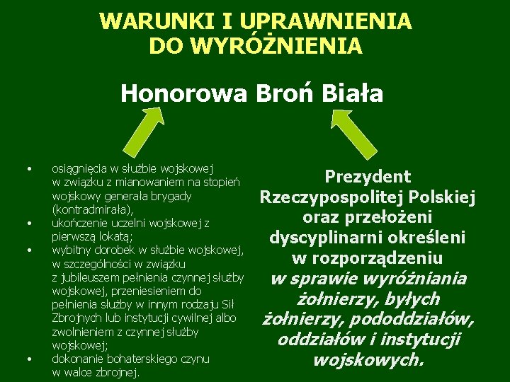 WARUNKI I UPRAWNIENIA DO WYRÓŻNIENIA Honorowa Broń Biała • • osiągnięcia w służbie wojskowej