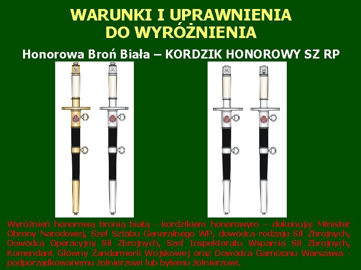 WARUNKI I UPRAWNIENIA DO WYRÓŻNIENIA Honorowa Broń Biała – KORDZIK HONOROWY SZ RP Wyróżnień