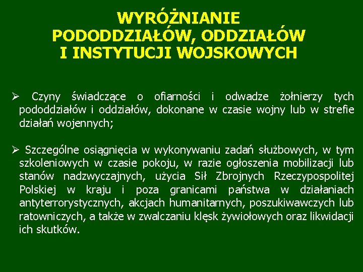 WYRÓŻNIANIE PODODDZIAŁÓW, ODDZIAŁÓW I INSTYTUCJI WOJSKOWYCH Ø Czyny świadczące o ofiarności i odwadze żołnierzy