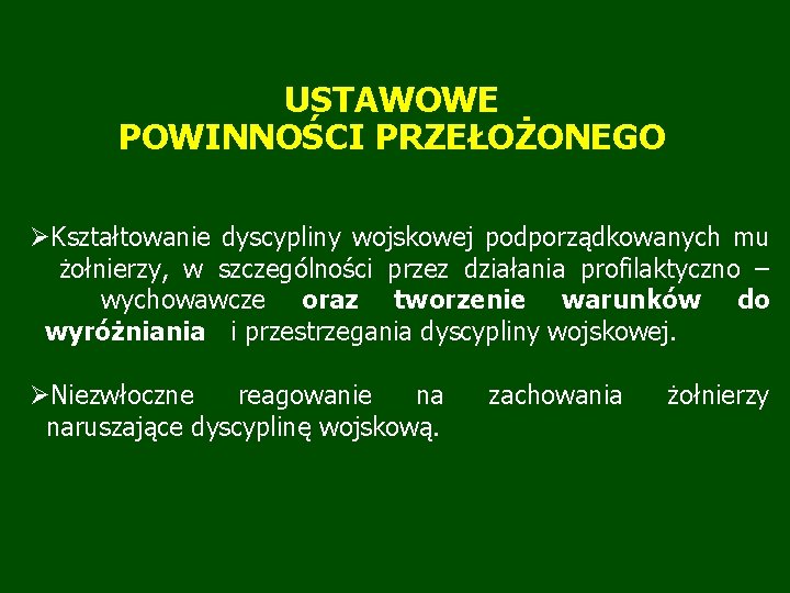 USTAWOWE POWINNOŚCI PRZEŁOŻONEGO ØKształtowanie dyscypliny wojskowej podporządkowanych mu żołnierzy, w szczególności przez działania profilaktyczno