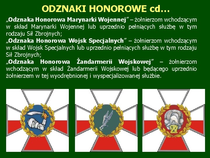 ODZNAKI HONOROWE cd… „Odznaka Honorowa Marynarki Wojennej” – żołnierzom wchodzącym w skład Marynarki Wojennej