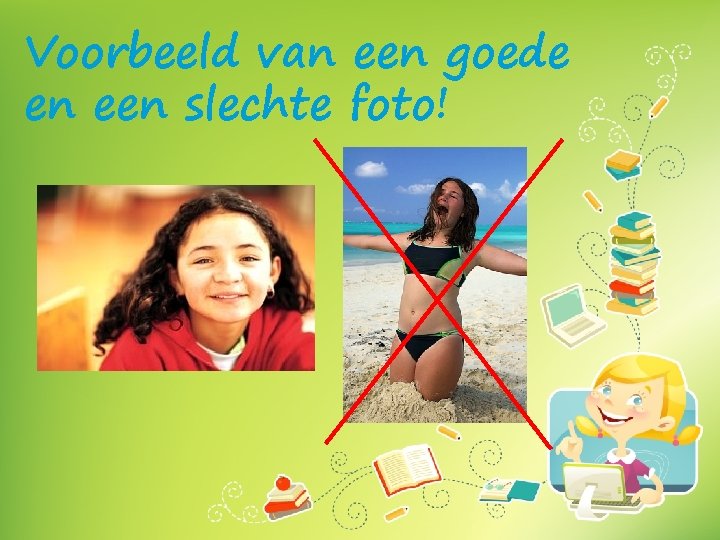 Voorbeeld van een goede en een slechte foto! 