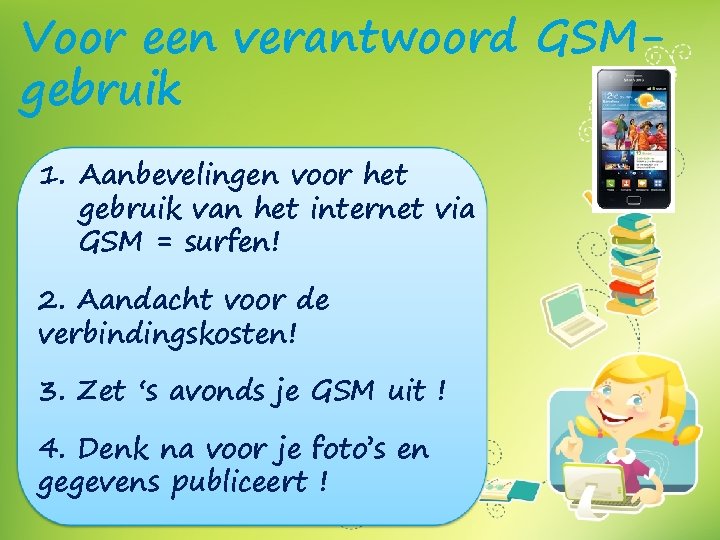 Voor een verantwoord GSMgebruik 1. Aanbevelingen voor het gebruik van het internet via GSM