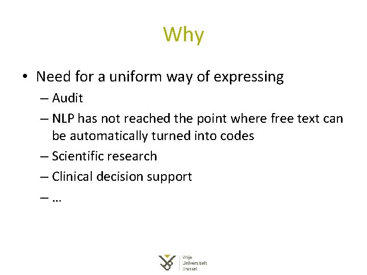 Why • Need for a uniform way of expressing – Audit – NLP has Why • Need for a uniform way of expressing – Audit – NLP has