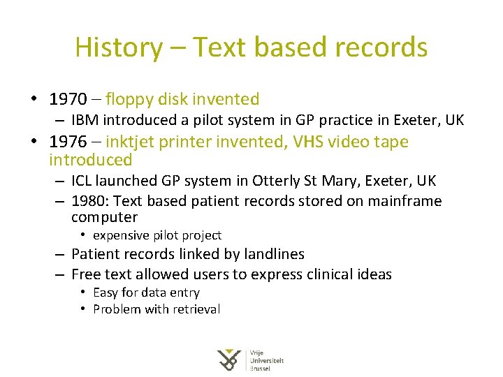 History – Text based records • 1970 – floppy disk invented – IBM introduced History – Text based records • 1970 – floppy disk invented – IBM introduced