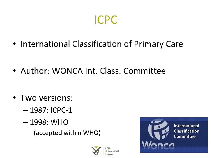 ICPC • International Classification of Primary Care • Author: WONCA Int. Class. Committee • ICPC • International Classification of Primary Care • Author: WONCA Int. Class. Committee •