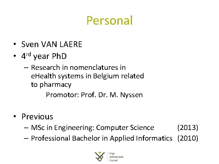 Personal • Sven VAN LAERE • 4 rd year Ph. D – Research in Personal • Sven VAN LAERE • 4 rd year Ph. D – Research in