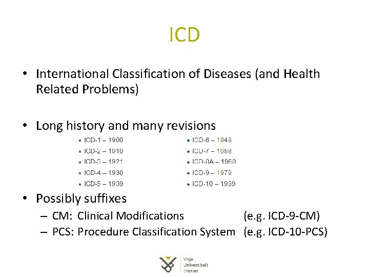 ICD • International Classification of Diseases (and Health Related Problems) • Long history and ICD • International Classification of Diseases (and Health Related Problems) • Long history and