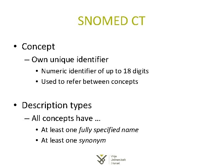 SNOMED CT • Concept – Own unique identifier • Numeric identifier of up to SNOMED CT • Concept – Own unique identifier • Numeric identifier of up to