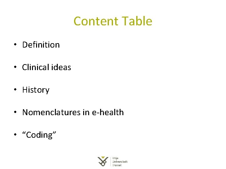 Content Table • Definition • Clinical ideas • History • Nomenclatures in e-health • Content Table • Definition • Clinical ideas • History • Nomenclatures in e-health •