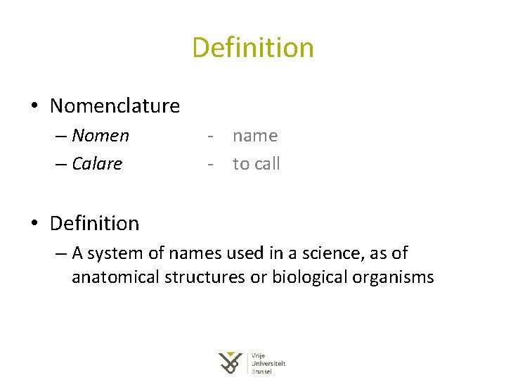 Definition • Nomenclature – Nomen – Calare - name - to call • Definition Definition • Nomenclature – Nomen – Calare - name - to call • Definition