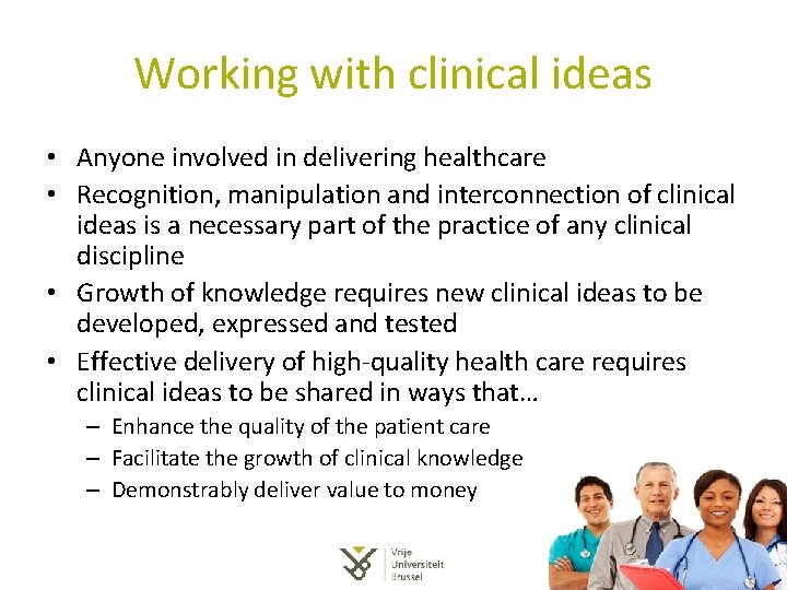 Working with clinical ideas • Anyone involved in delivering healthcare • Recognition, manipulation and Working with clinical ideas • Anyone involved in delivering healthcare • Recognition, manipulation and