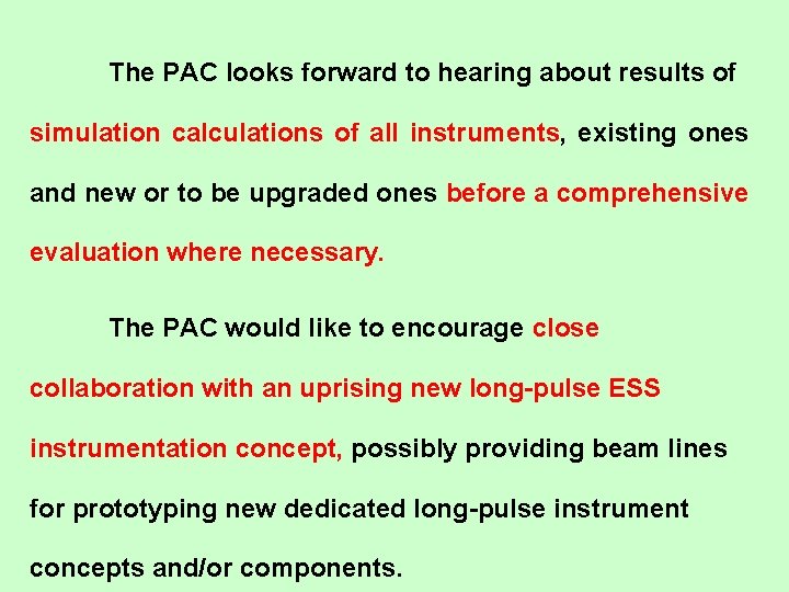 The PAC looks forward to hearing about results of simulation calculations of all instruments,