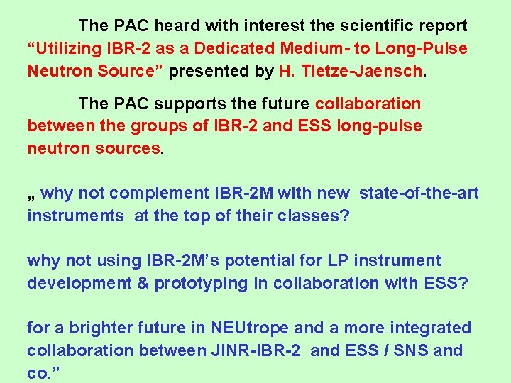 The PAC heard with interest the scientific report “Utilizing IBR-2 as a Dedicated Medium-