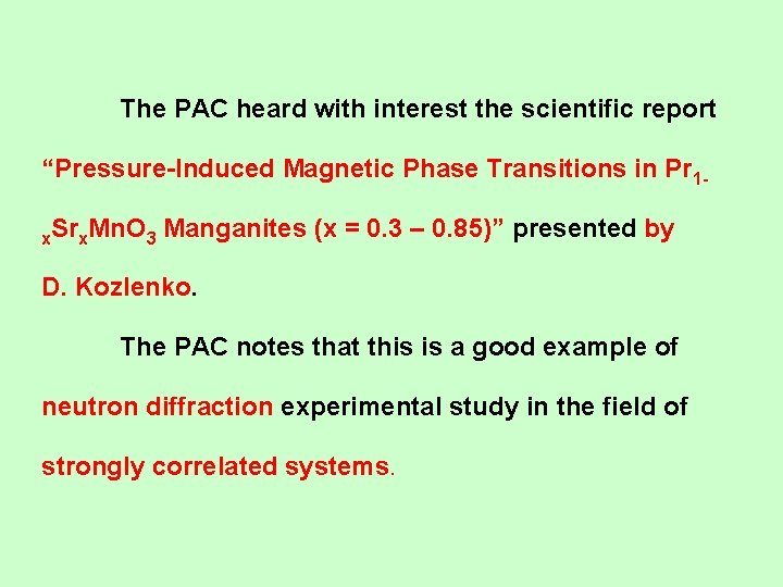 The PAC heard with interest the scientific report “Pressure-Induced Magnetic Phase Transitions in Pr