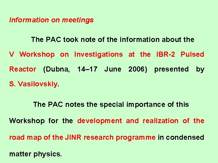 Information on meetings The PAC took note of the information about the V Workshop