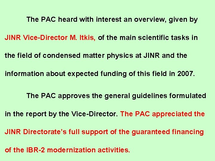The PAC heard with interest an overview, given by JINR Vice-Director M. Itkis, of