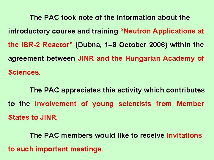 The PAC took note of the information about the introductory course and training “Neutron