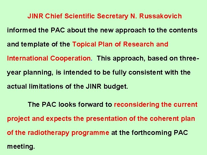 JINR Chief Scientific Secretary N. Russakovich informed the PAC about the new approach to