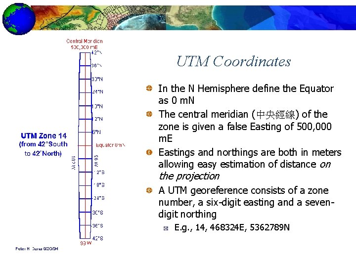 UTM Coordinates In the N Hemisphere define the Equator as 0 m. N The