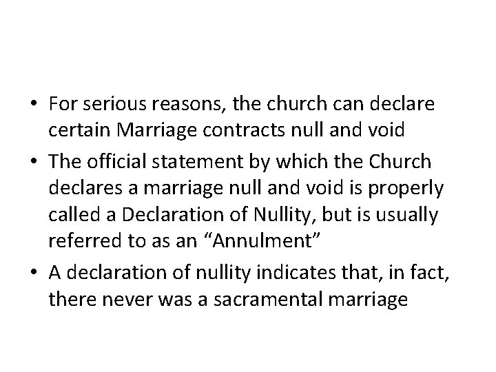  • For serious reasons, the church can declare certain Marriage contracts null and