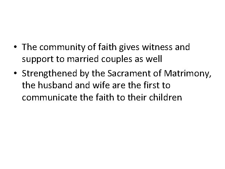  • The community of faith gives witness and support to married couples as
