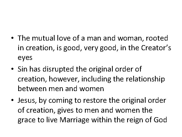  • The mutual love of a man and woman, rooted in creation, is