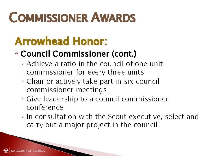 COMMISSIONER AWARDS Arrowhead Honor: Council Commissioner (cont. ) ◦ Achieve a ratio in the