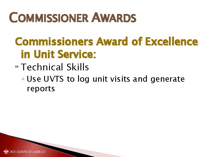 COMMISSIONER AWARDS Commissioners Award of Excellence in Unit Service: Technical Skills ◦ Use UVTS