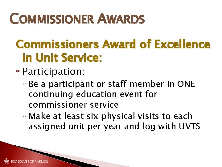 COMMISSIONER AWARDS Commissioners Award of Excellence in Unit Service: Participation: ◦ Be a participant