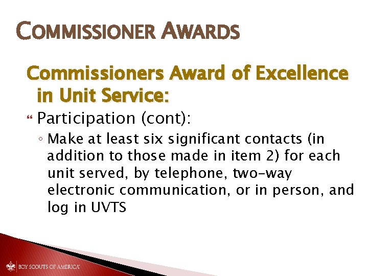 COMMISSIONER AWARDS Commissioners Award of Excellence in Unit Service: Participation (cont): ◦ Make at COMMISSIONER AWARDS Commissioners Award of Excellence in Unit Service: Participation (cont): ◦ Make at