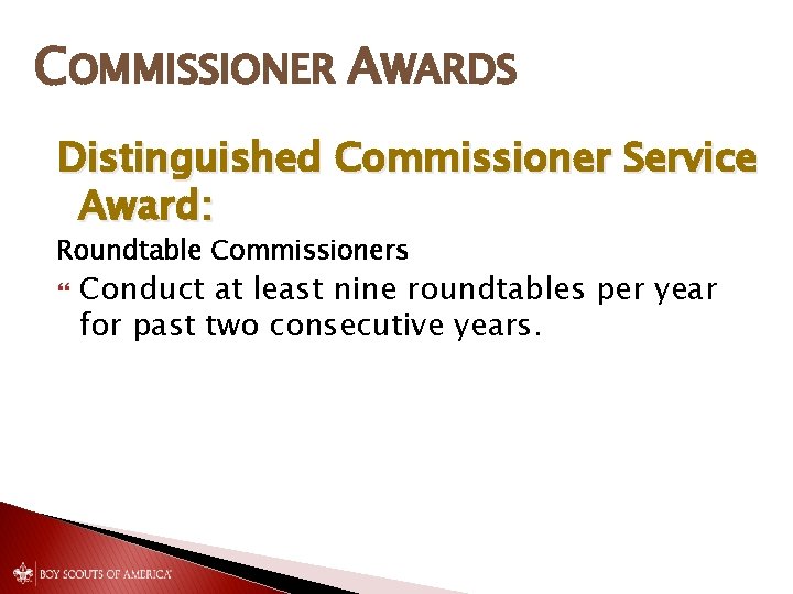 COMMISSIONER AWARDS Distinguished Commissioner Service Award: Roundtable Commissioners Conduct at least nine roundtables per