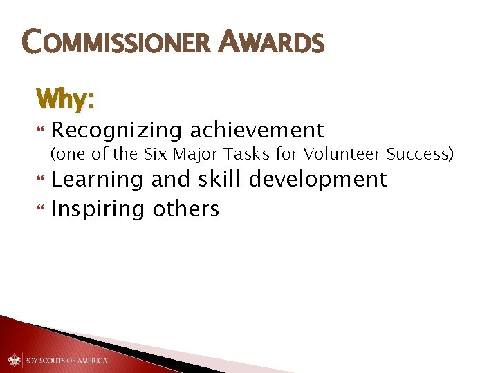 COMMISSIONER AWARDS Why: Recognizing achievement (one of the Six Major Tasks for Volunteer Success)