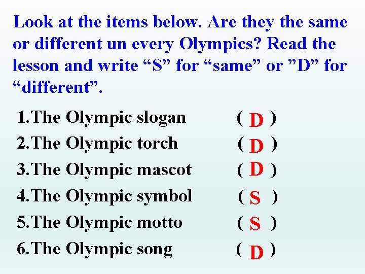 Look at the items below. Are they the same or different un every Olympics?