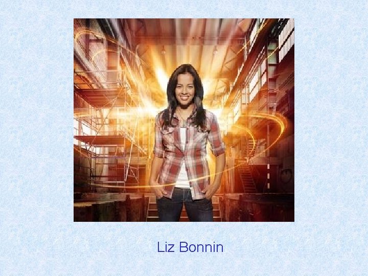 Can you name this Liz science Bonnin communicator? 