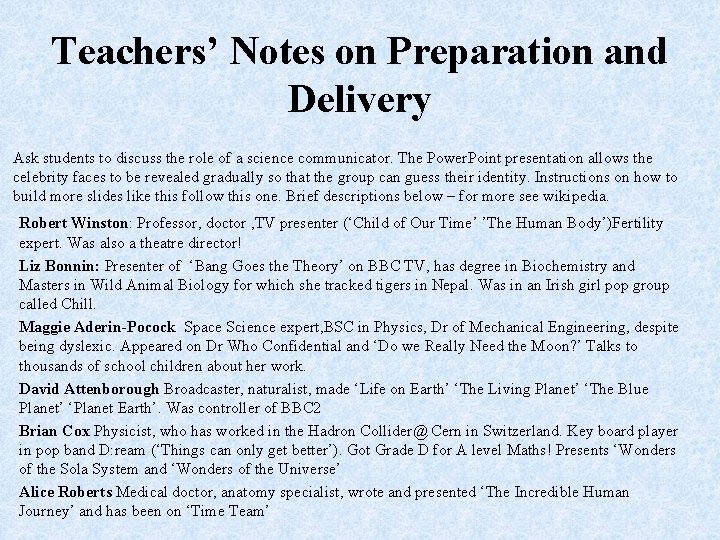 Teachers’ Notes on Preparation and Delivery Ask students to discuss the role of a