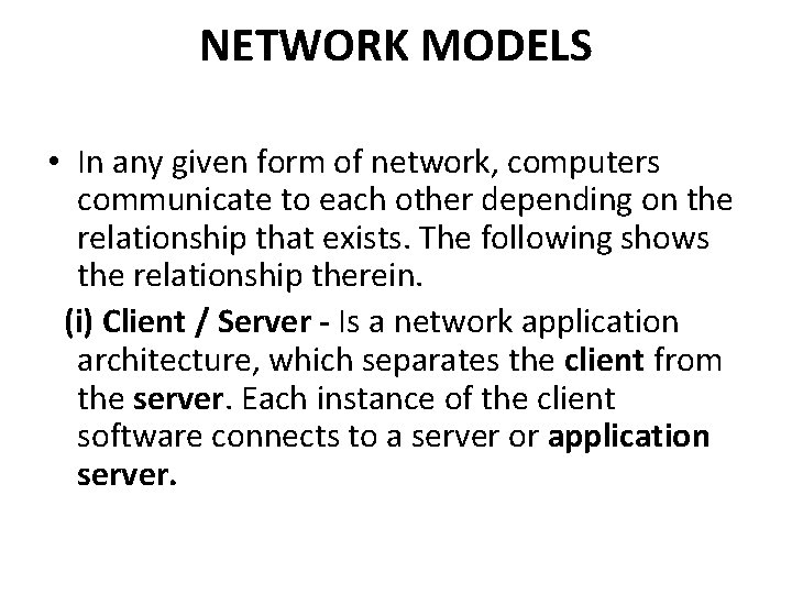 NETWORK MODELS • In any given form of network, computers communicate to each other
