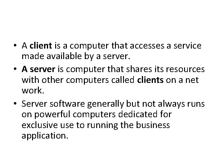  • A client is a computer that accesses a service made available by