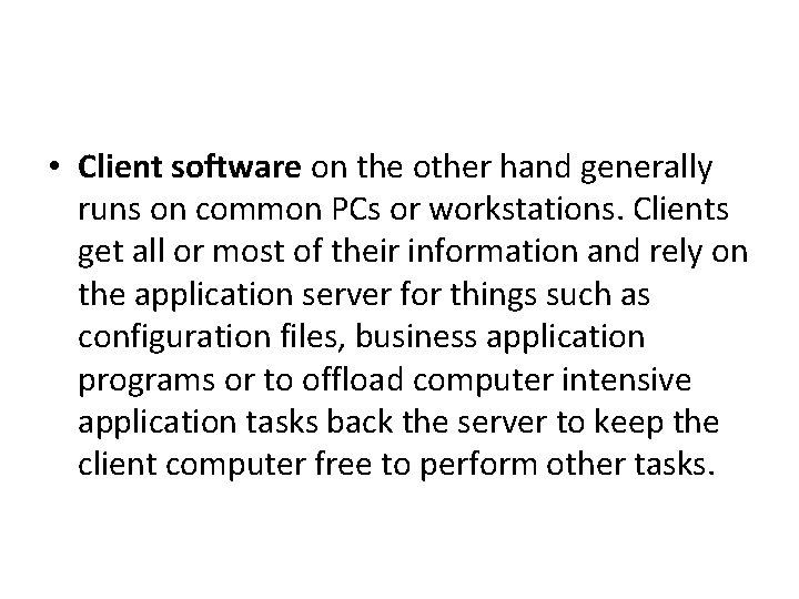  • Client software on the other hand generally runs on common PCs or