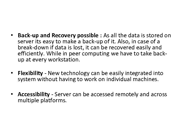  • Back-up and Recovery possible : As all the data is stored on