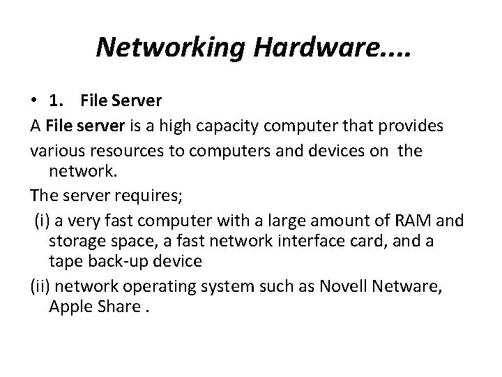 Networking Hardware. . • 1. File Server A File server is a high capacity