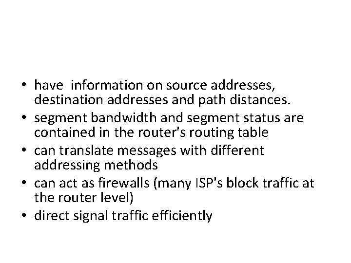  • have information on source addresses, destination addresses and path distances. • segment