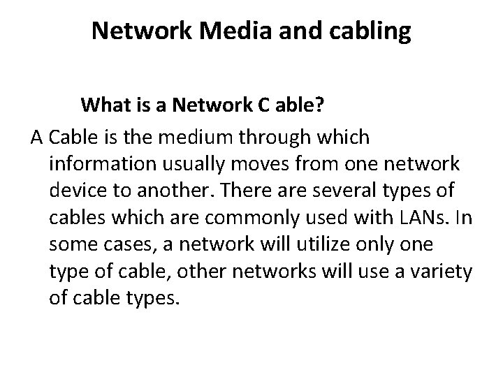 Network Media and cabling What is a Network C able? A Cable is the