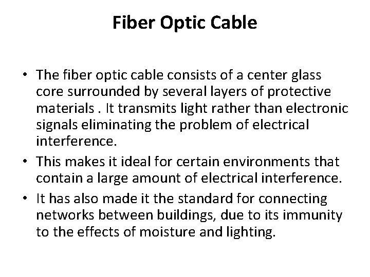 Fiber Optic Cable • The fiber optic cable consists of a center glass core