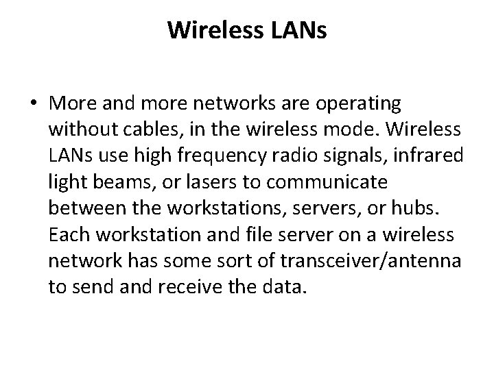 Wireless LANs • More and more networks are operating without cables, in the wireless