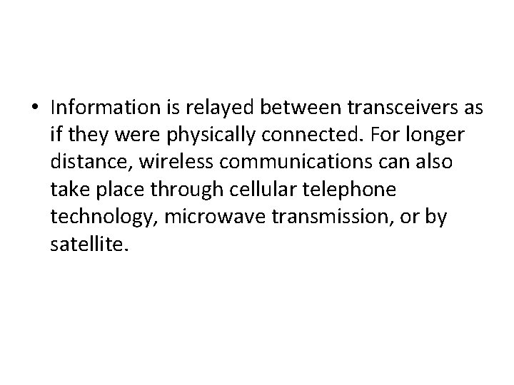  • Information is relayed between transceivers as if they were physically connected. For
