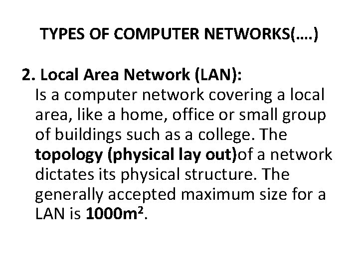 TYPES OF COMPUTER NETWORKS(…. ) 2. Local Area Network (LAN): Is a computer network