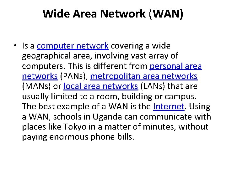 Wide Area Network (WAN) • Is a computer network covering a wide geographical area,